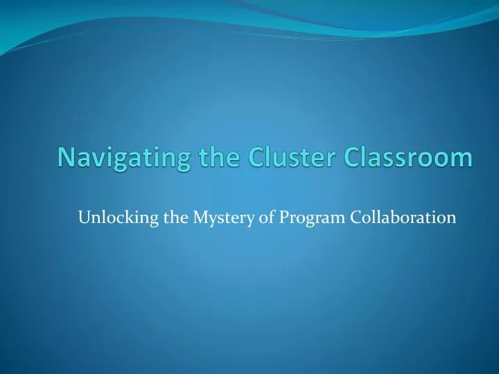 navigating the cluster classroom
