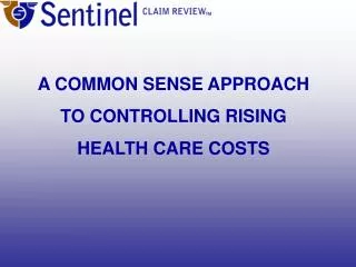 A COMMON SENSE APPROACH TO CONTROLLING RISING HEALTH CARE COSTS
