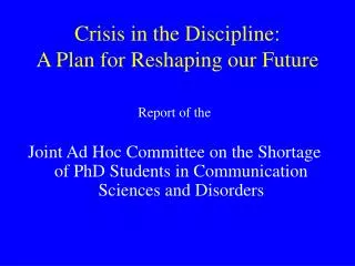 Crisis in the Discipline: A Plan for Reshaping our Future