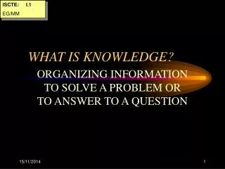 WHAT IS KNOWLEDGE?
