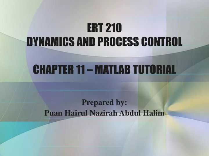 ert 210 dynamics and process control chapter 11 matlab tutorial