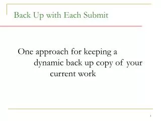 Back Up with Each Submit