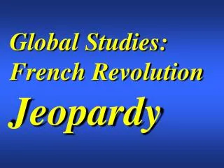 Global Studies: French Revolution Jeopardy