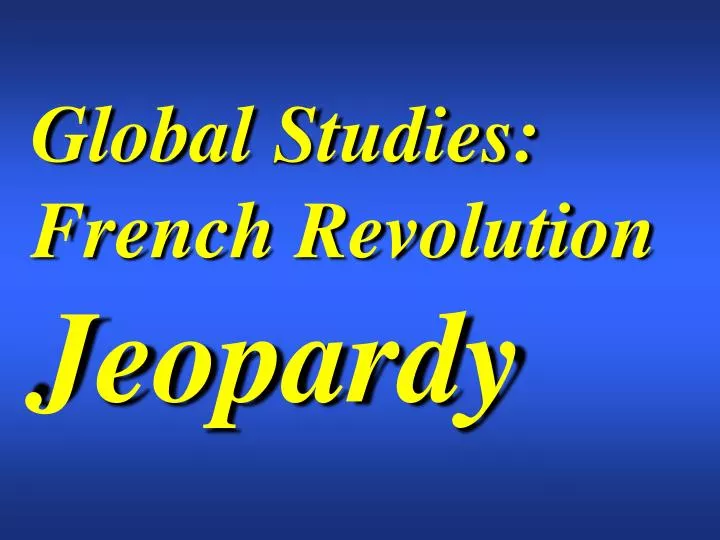 global studies french revolution jeopardy