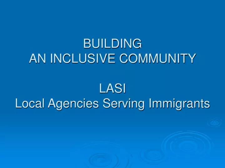 building an inclusive community lasi local agencies serving immigrants