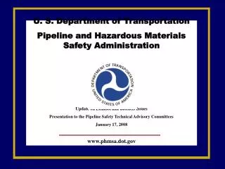 U. S. Department of Transportation Pipeline and Hazardous Materials Safety Administration