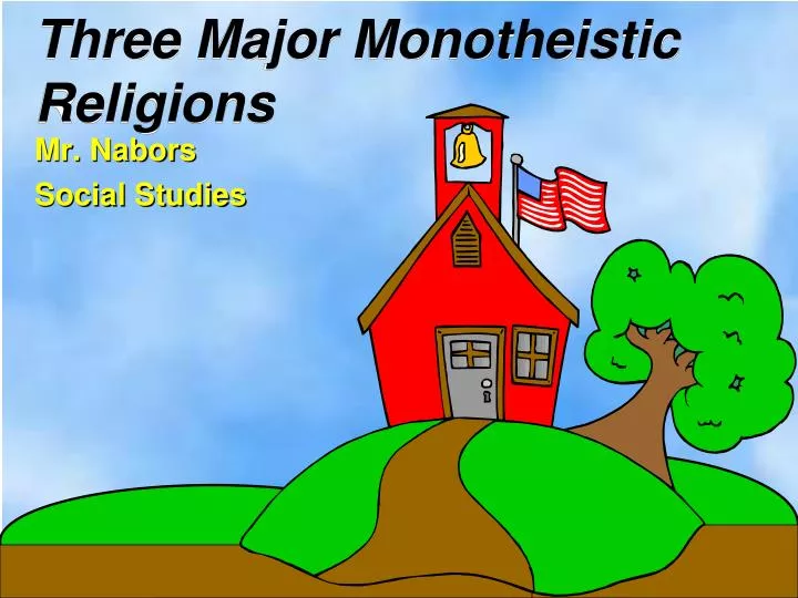 three major monotheistic religions