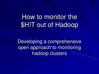 How to monitor the $H!T out of Hadoop