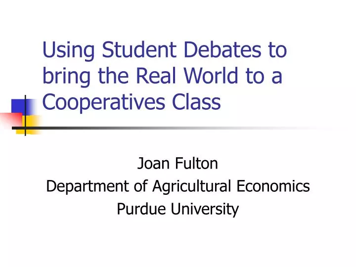 using student debates to bring the real world to a cooperatives class