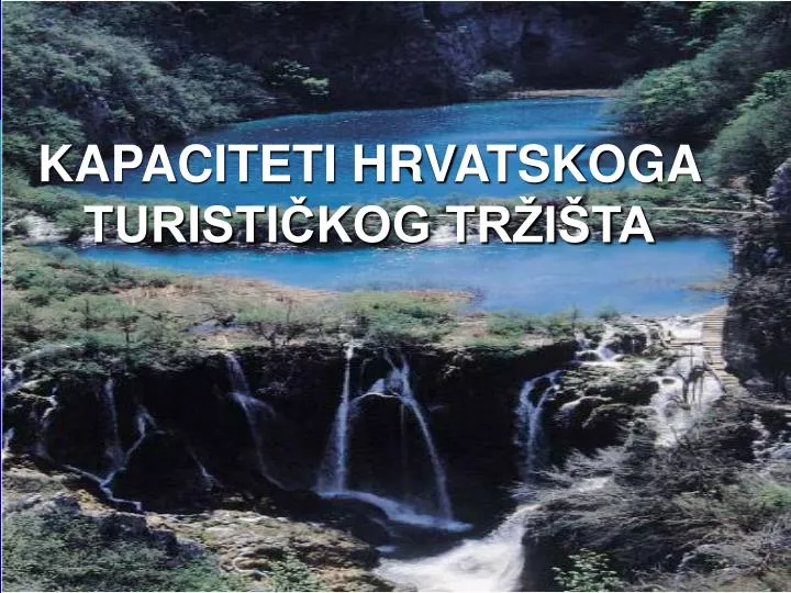 kapaciteti hrvatskoga turisti kog tr i ta
