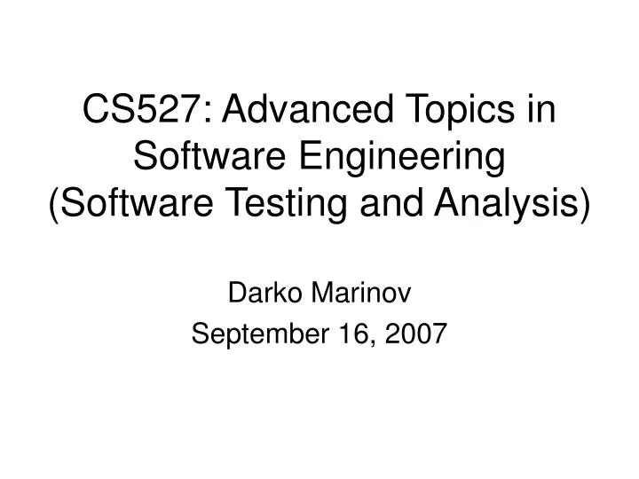 cs527 advanced topics in software engineering software testing and analysis