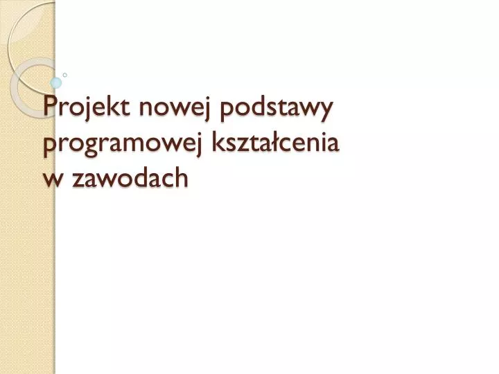 projekt nowej podstawy programowej kszta cenia w zawodach