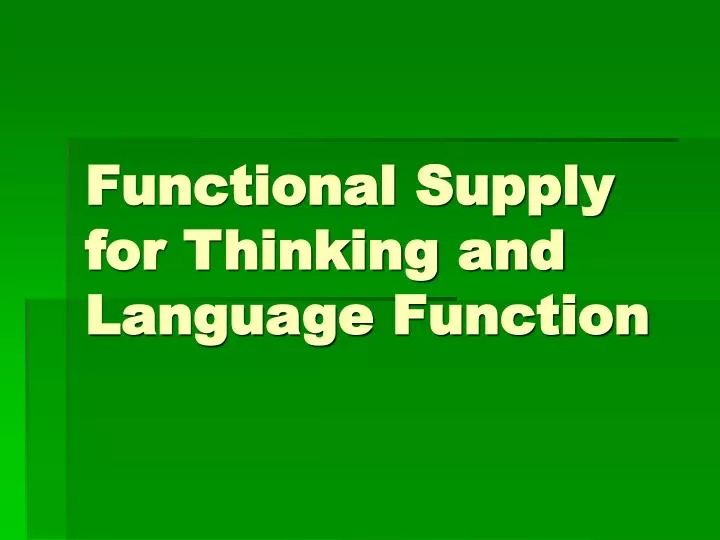 functional supply for thinking and language function