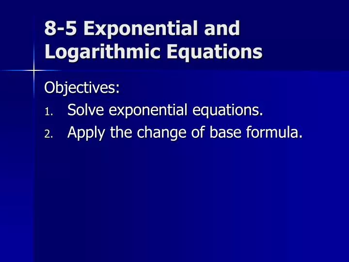 8 5 exponential and logarithmic equations