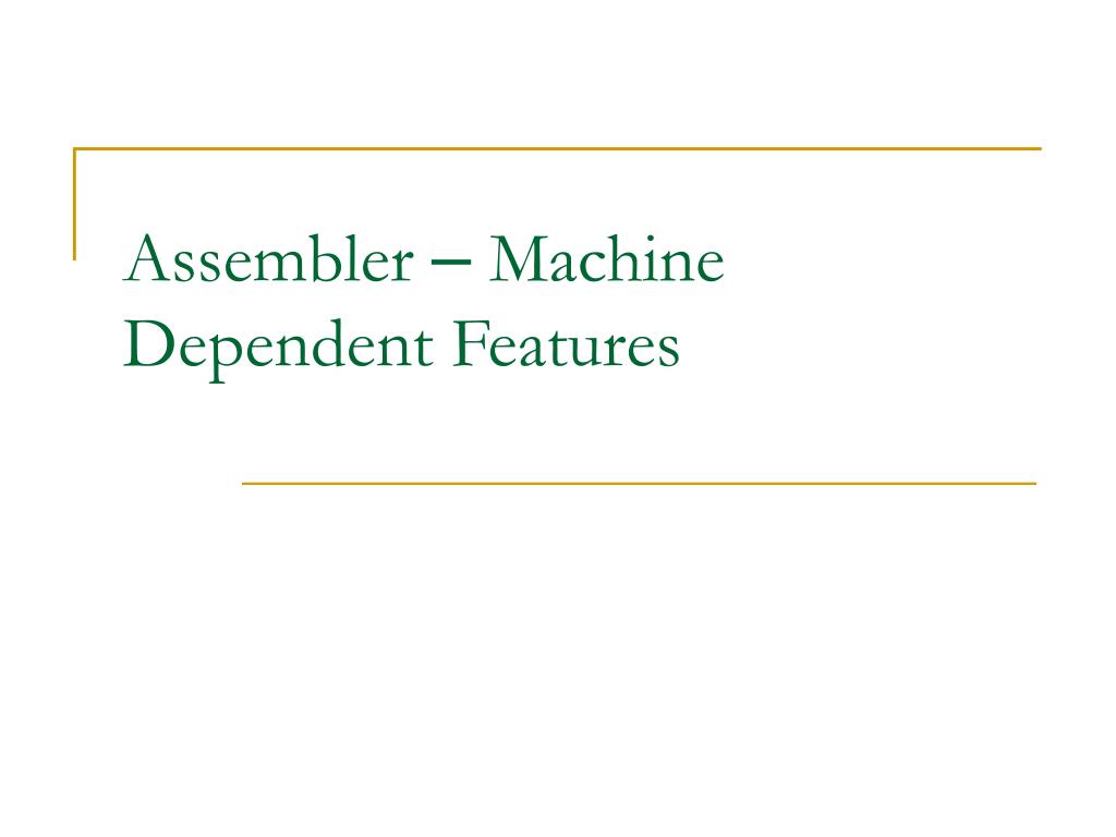 PPT - Assembler – Machine Dependent Features PowerPoint Presentation ...
