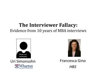 The Interviewer Fallacy: Evidence from 10 years of MBA interviews