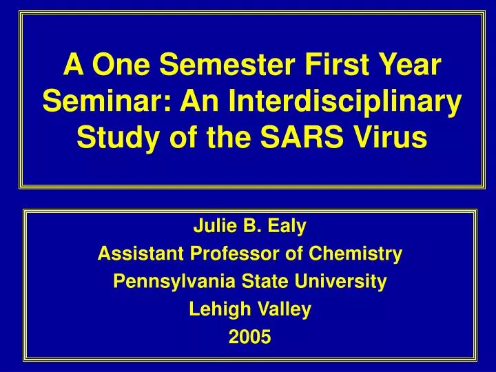 a one semester first year seminar an interdisciplinary study of the sars virus