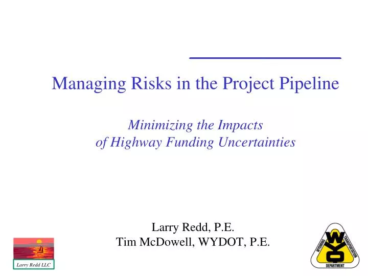 managing risks in the project pipeline minimizing the impacts of highway funding uncertainties