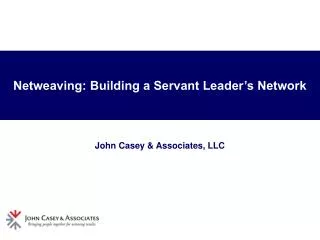 Netweaving: Building a Servant Leader’s Network