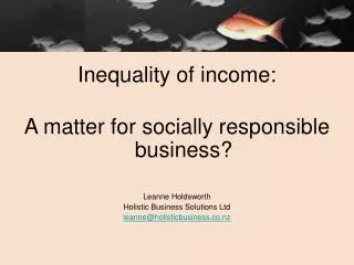 Inequality of income: A matter for socially responsible business? Leanne Holdsworth