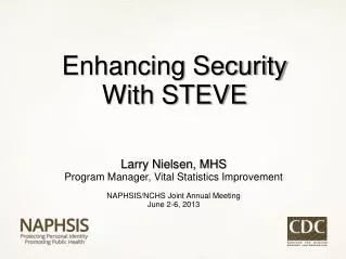 Larry Nielsen, MHS Program Manager, Vital Statistics Improvement NAPHSIS/NCHS Joint Annual Meeting