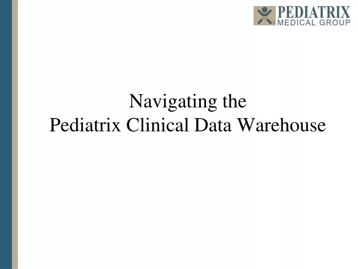 navigating the pediatrix clinical data warehouse