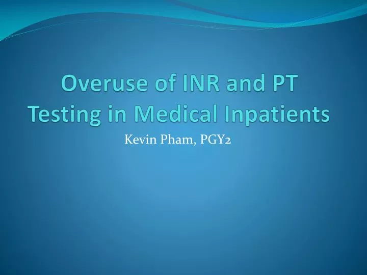 overuse of inr and pt testing in medical inpatients