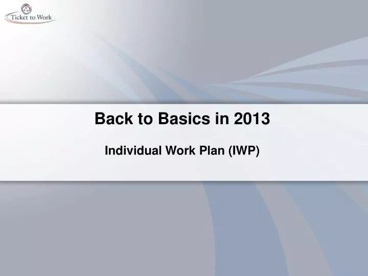 back to basics in 2013 individual work plan iwp