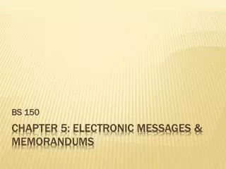 Chapter 5: Electronic messages &amp; memorandums