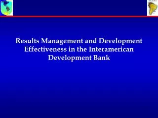 Results Management and Development Effectiveness in the Interamerican Development Bank