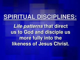 SPIRITUAL DISCIPLINES: