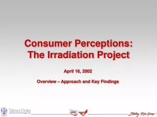Consumer Perceptions: The Irradiation Project