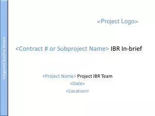 &lt;Contract # or Subproject Name&gt; IBR In-brief