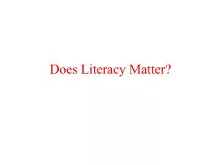 Does Literacy Matter?