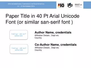 Paper Title in 40 Pt Arial Unicode Font (or similar san-serif font )