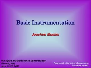 Basic Instrumentation Joachim Mueller