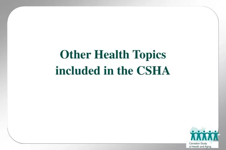 other health topics included in the csha