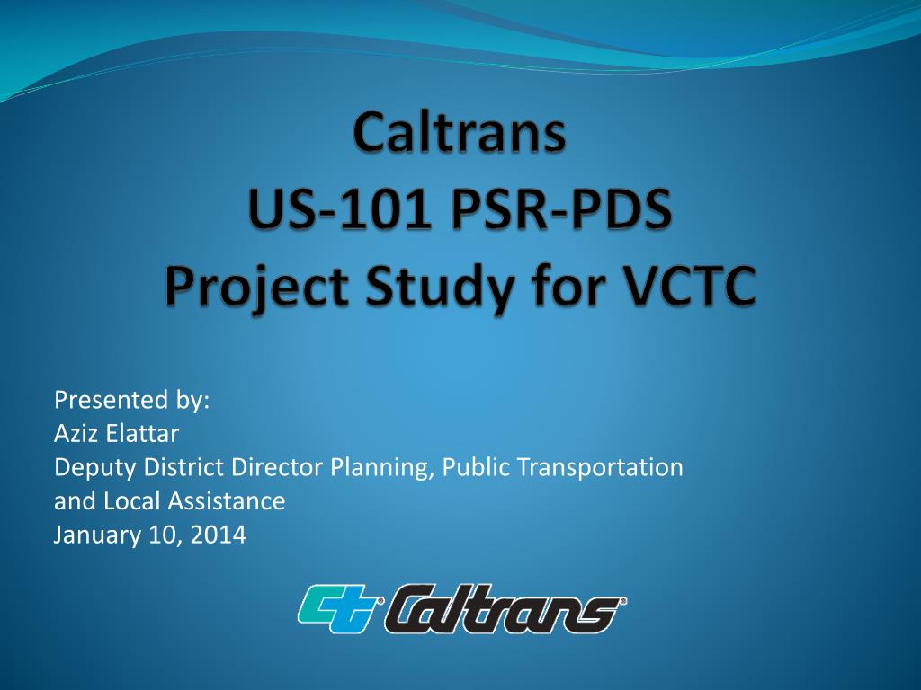 PPT - Caltrans US-101 PSR-PDS Project Study for VCTC PowerPoint ...