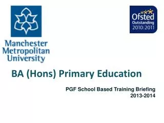BA (Hons) Primary Education PGF School Based Training Briefing 2013-2014