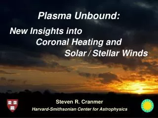 Plasma Unbound: Coronal Heating and