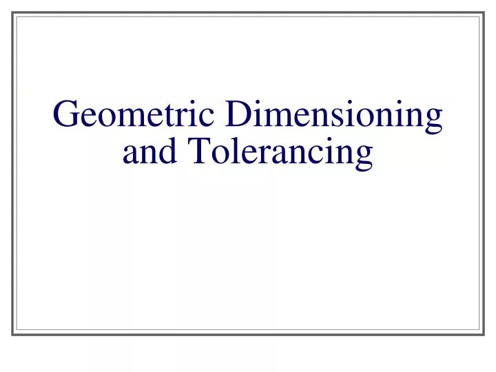 geometric dimensioning and tolerancing