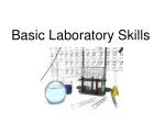Basic Laboratory Skills