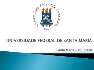 UNIVERSIDADE FEDERAL DE SANTA MARIA Santa Maria – RS, Brazil