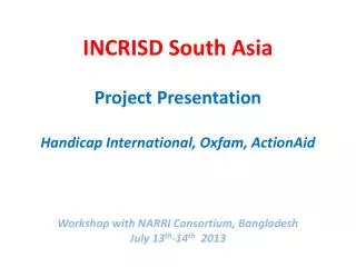INCRISD South Asia Project Presentation Handicap International, Oxfam, ActionAid