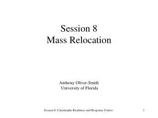 Session 8 Mass Relocation Anthony Oliver-Smith University of Florida