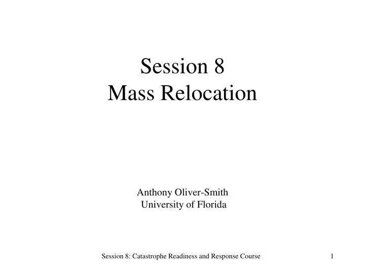session 8 mass relocation anthony oliver smith university of florida