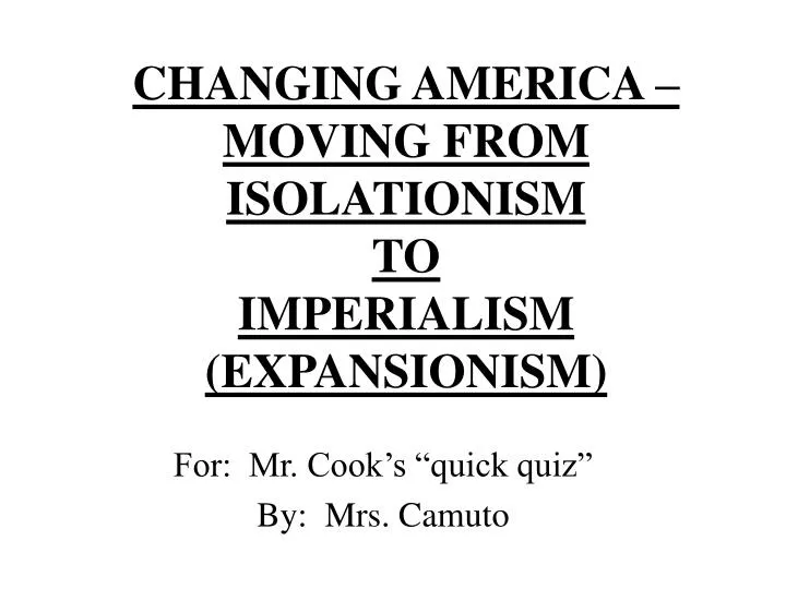 changing america moving from isolationism to imperialism expansionism