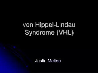 von Hippel-Lindau Syndrome (VHL)