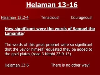 Helaman 13-16 Helaman 13:2-4 		Tenacious! 	Courageous!