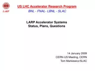 LARP Accelerator Systems Status, Plans, Questions